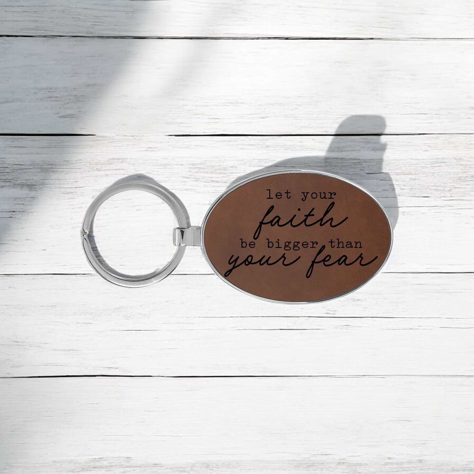 'Let your Faith be bigger than your Fear' - Custom Laser Engraved on a Dark Brown Leatherette Keyring